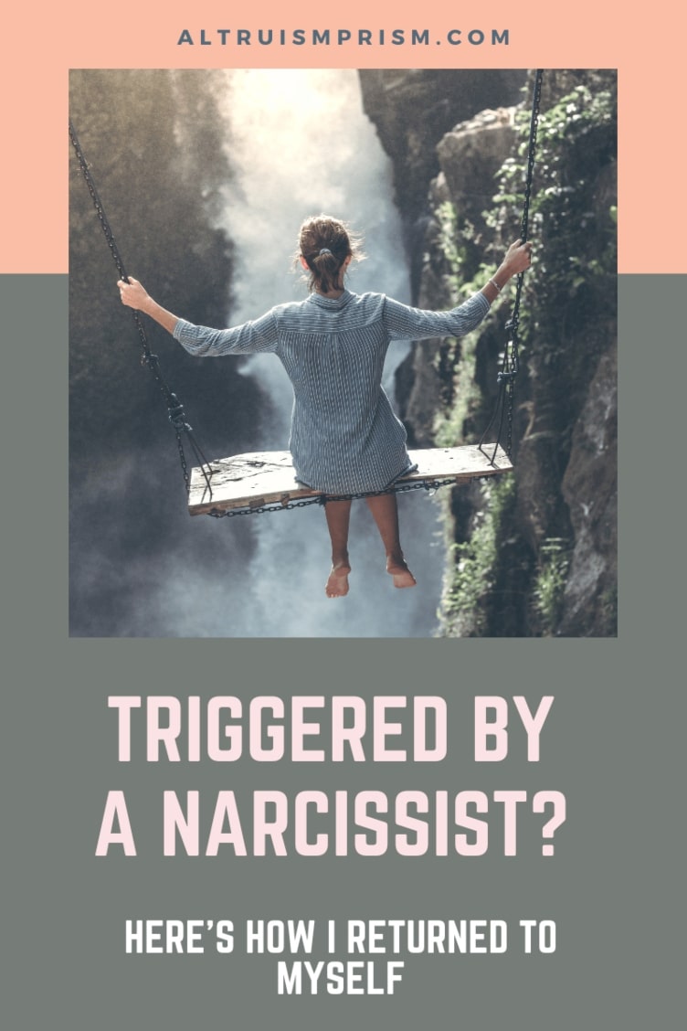Triggered by a Narcissist? Here’s How I Returned to Myself
