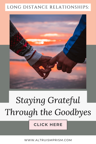 Long Distance Relationships: Staying Grateful Through the Goodbyes
